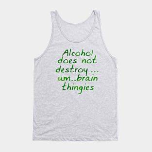 Alcohol does not destroy... Tank Top